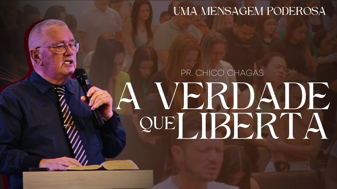 A VERDADE QUE LIBERTA - PR CHICO CHAGAS