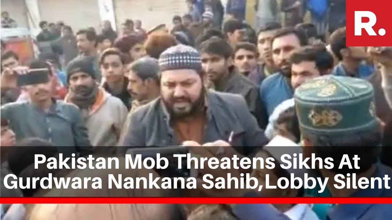 Pakistan Mob Threatens Sikhs At Gurdwara Nankana Sahib, Lobby Remains Silent On Attack