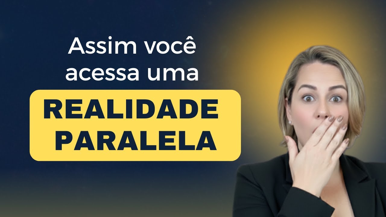 ASSIM VOCÊ ACESSA UMA REALIDADE PARALELA 