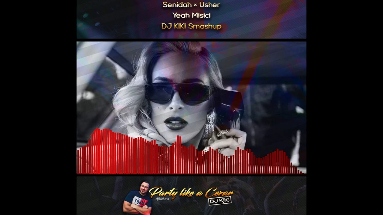 SENIDAH &times; USHER - YEAH MISICI (DJ KIKI SMASHUP)
