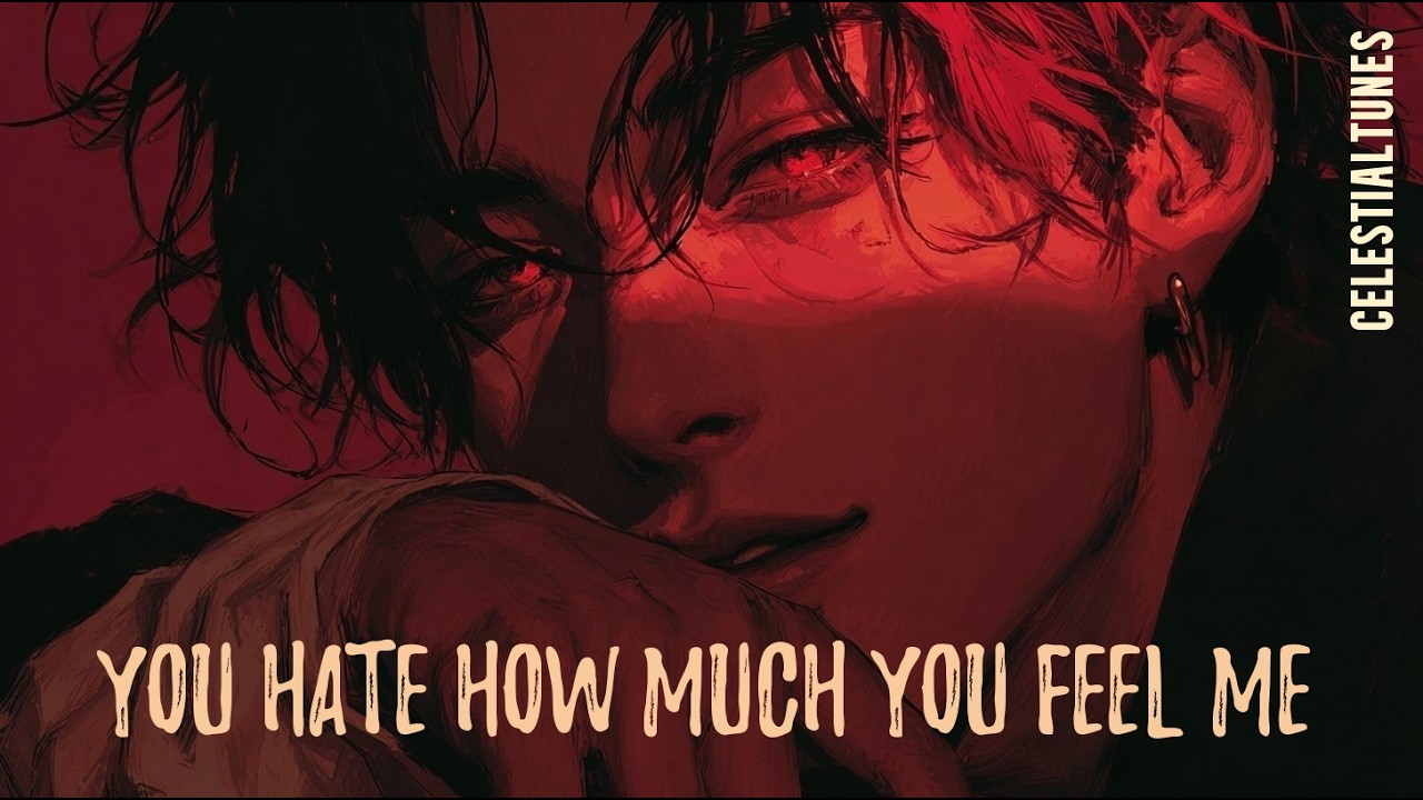 You Hate How Much You Feel Me | Dark Romance Villain Song 🖤