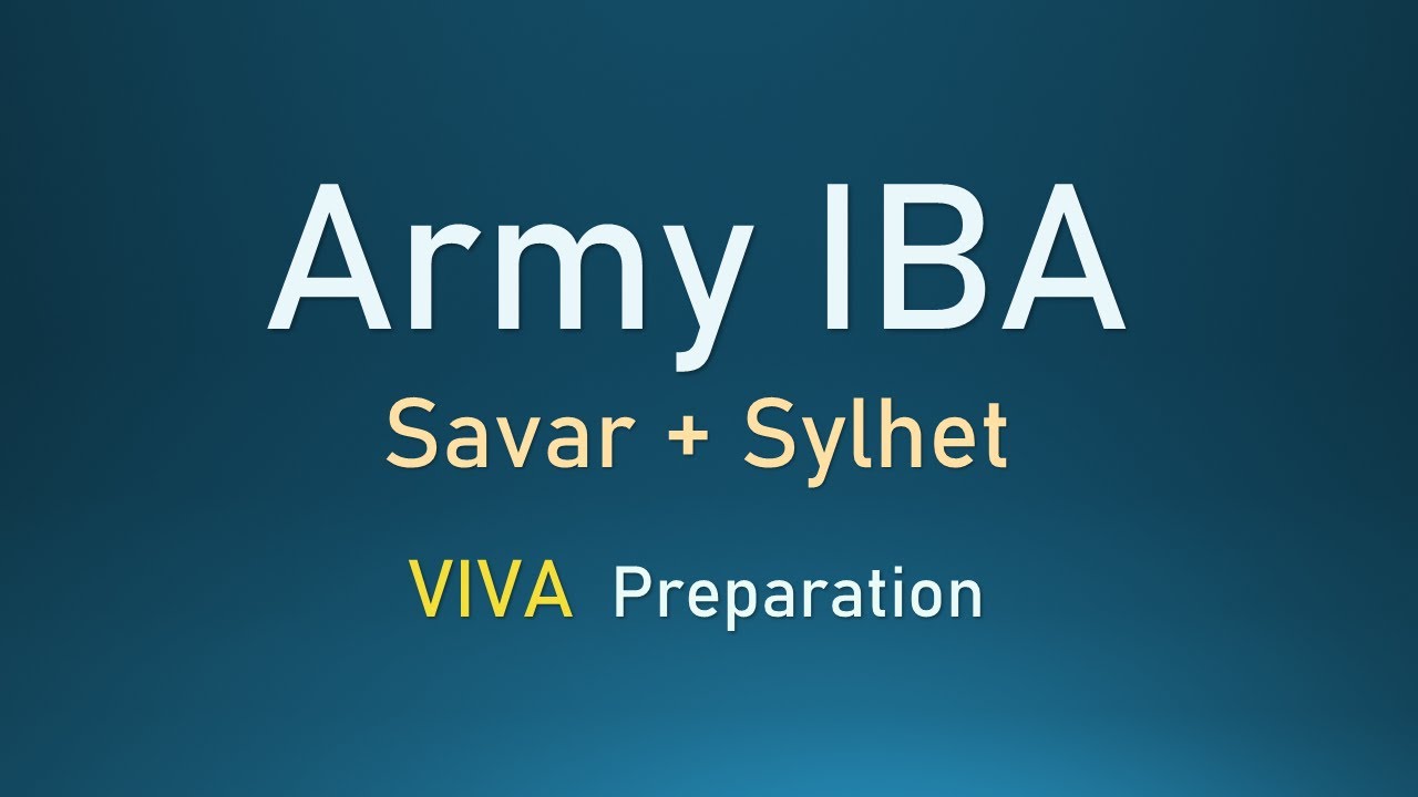 VIVA Preparation. Army IBA VIVA. #VIVA তে কি জিজ্ঞেস করে ? কোনো প্রশ্ন না পারলে কি বলবো? #VIVA #IBA