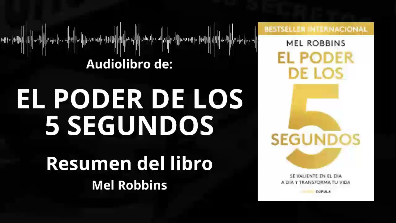 EL PODER DE LOS 5 SEGUNDOS - Resumen del Libro - Ideas Clave de DR. MEL ROBBINS | Voz + PDF 📥
