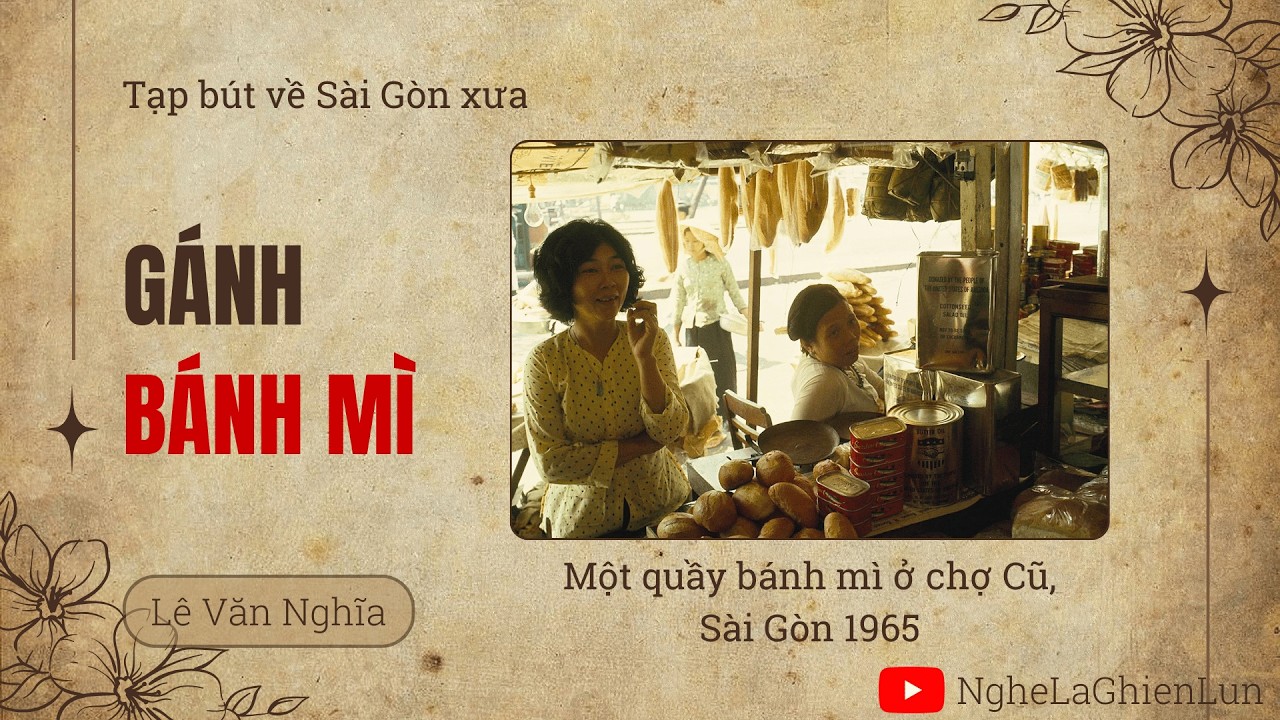 Gánh bánh mì – Lê Văn Nghĩa | Tạp bút về Sài Gòn xưa
