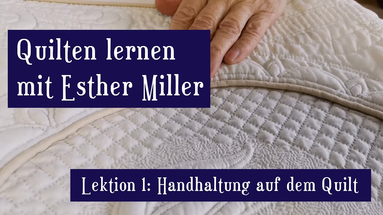 Handquilten Technik  Lektion 1: Handhaltung auf dem Quilt - Esther Miller