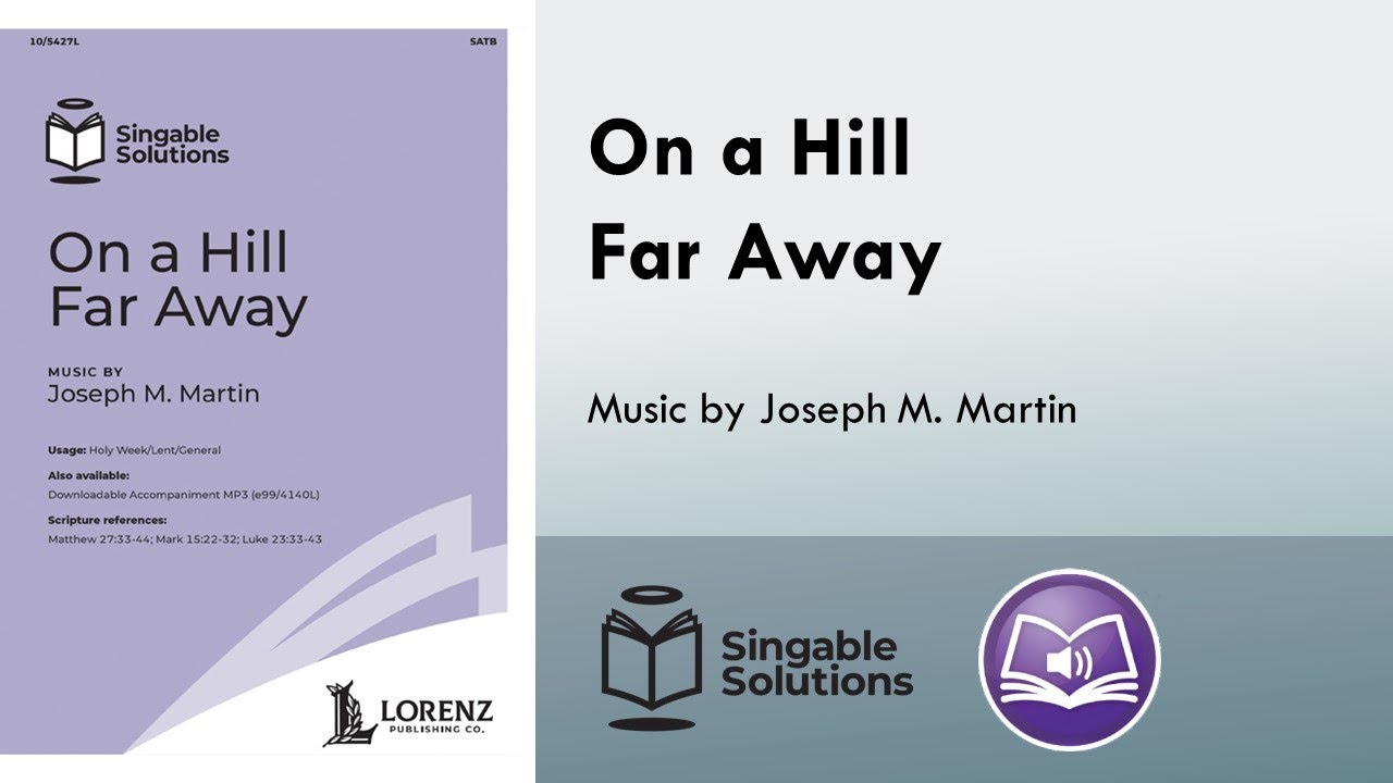 On a Hill Far Away (SATB) - Joseph M. Martin