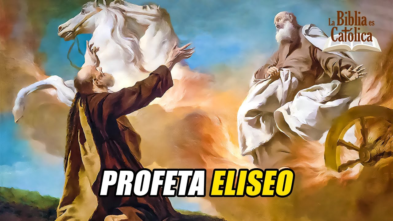 Historia de la Salvación 42: ELISEO SUCESOR DE ELÍAS