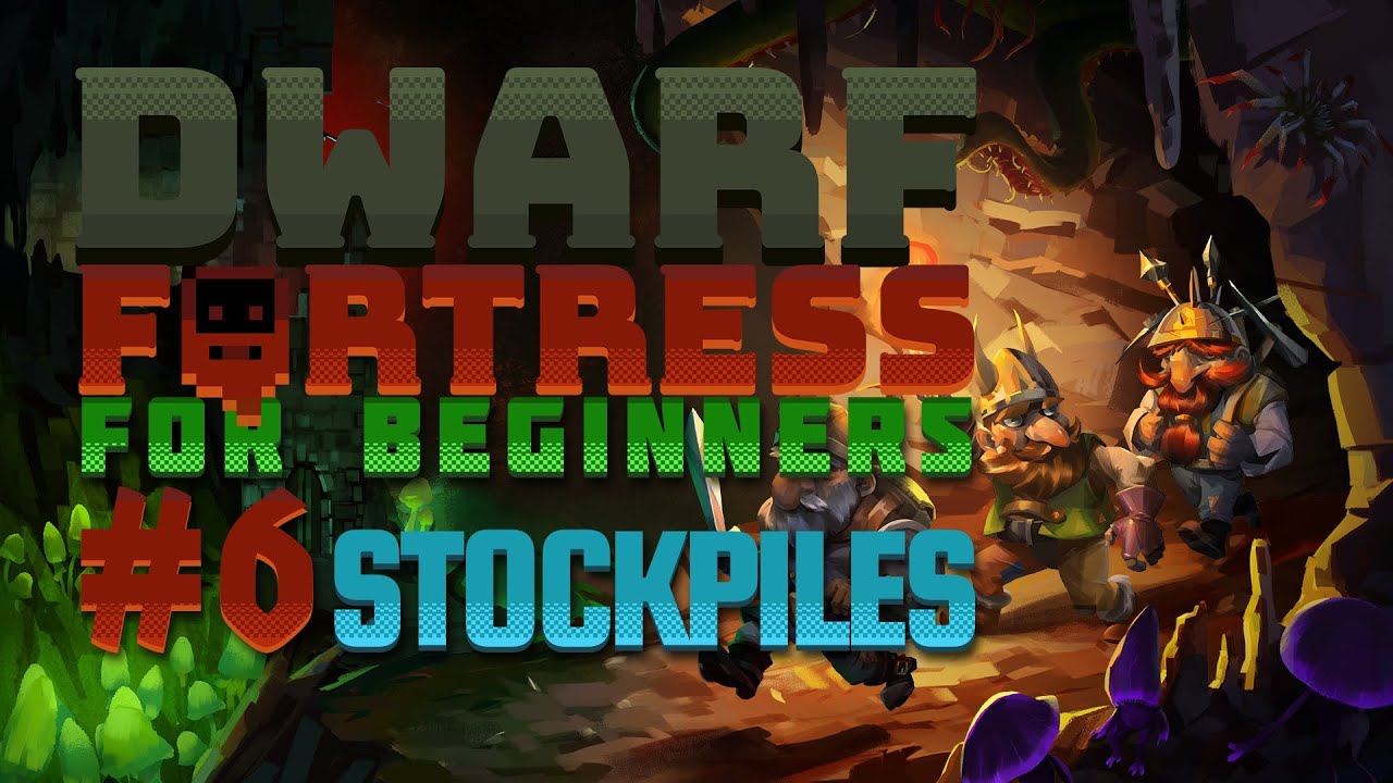 Dwarf Fortress for Beginners #6 - Stockpiles, Bins, Barrels & Bags (v50.02)