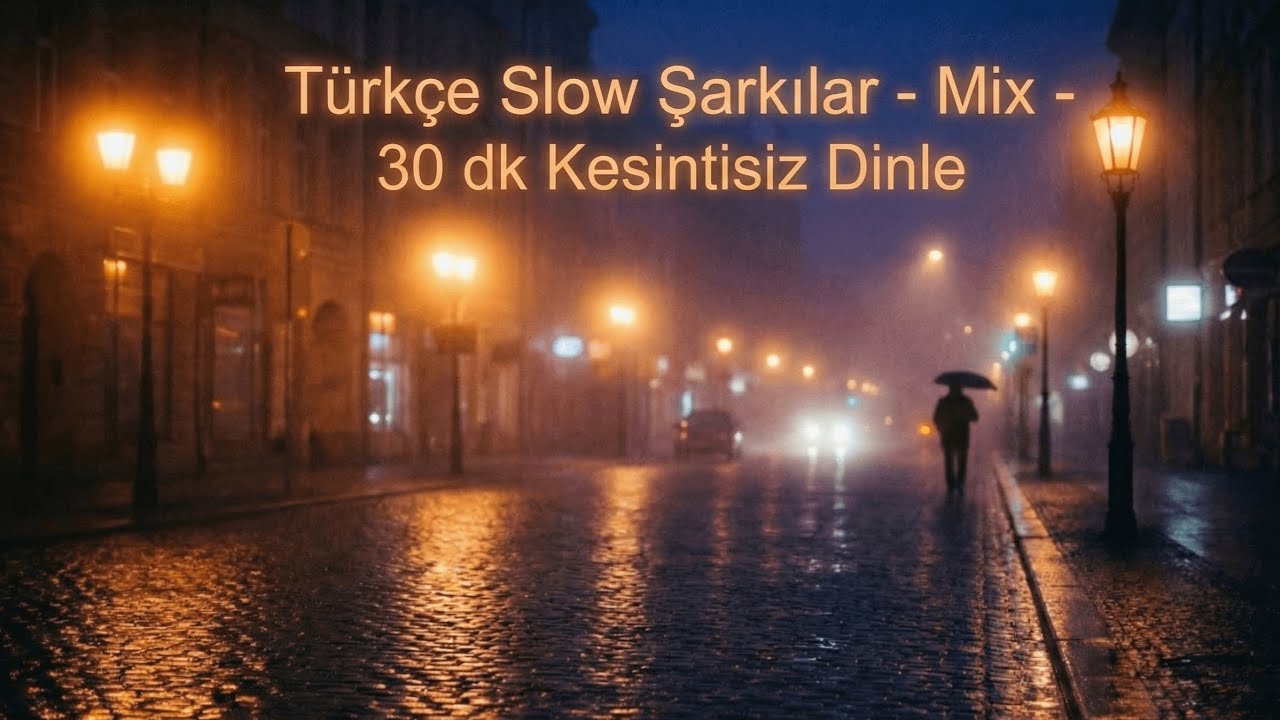 Türkçe Slow Şarkılar - Mix - 30 dk Kesintisiz dinle