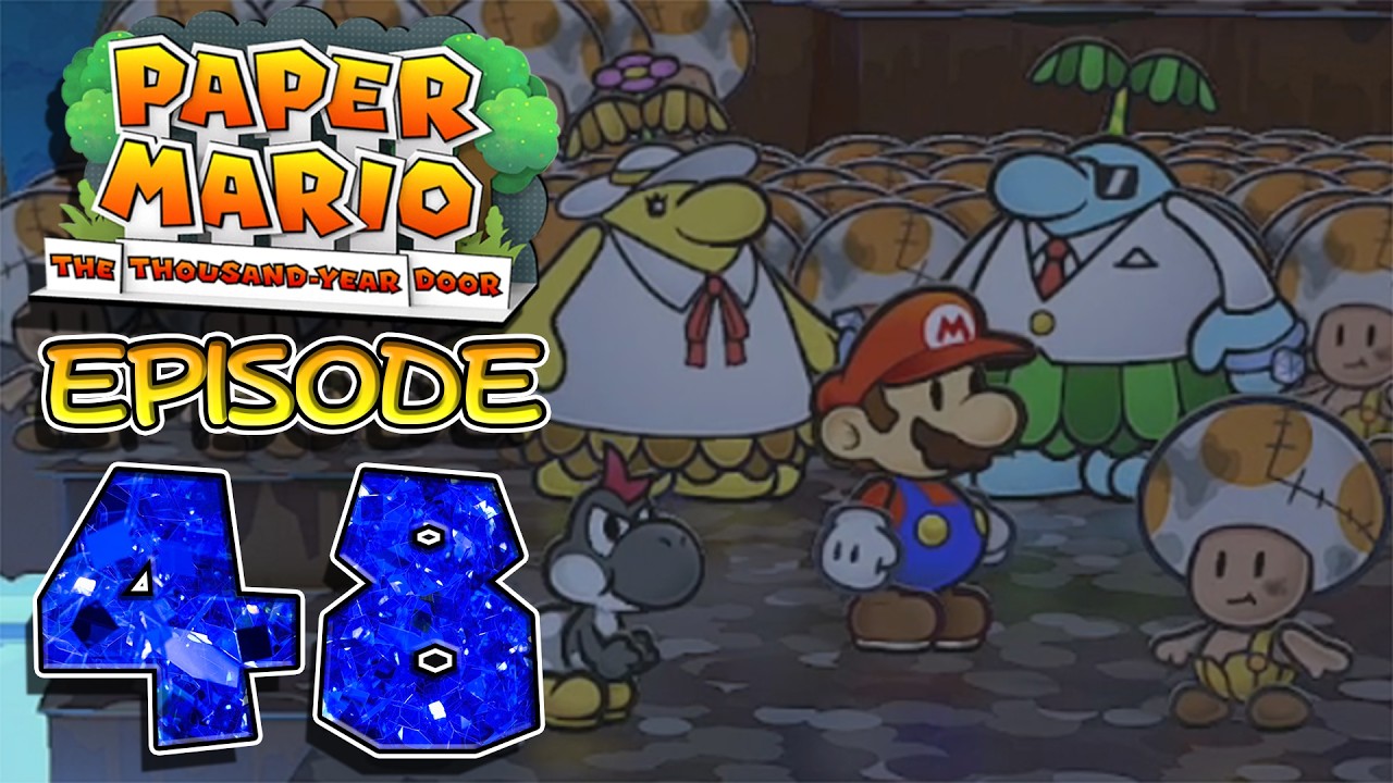 Paper Mario: The Thousand Year Door - Ep 48 - HOW THE HECK THEY GOT HERE!
