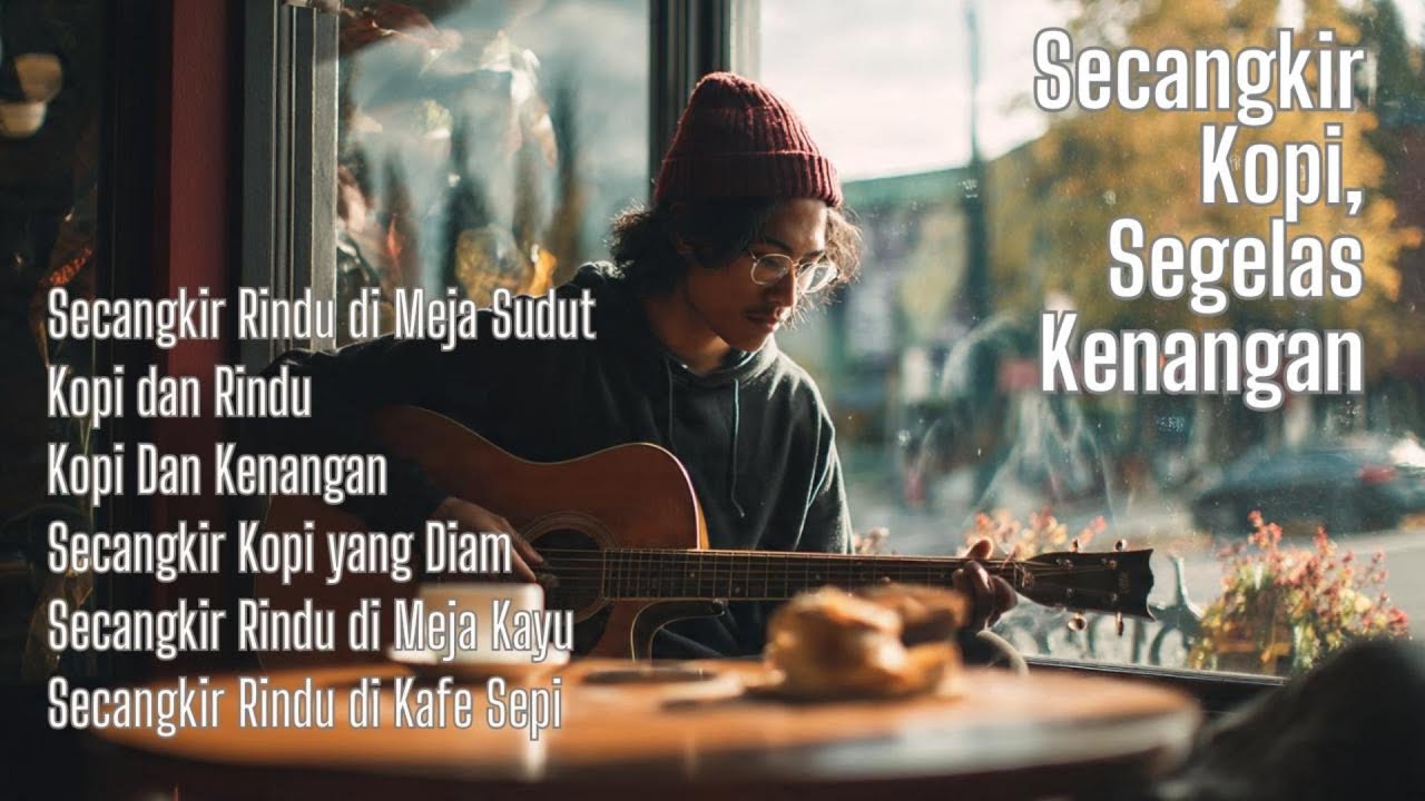 Secangkir Kopi, di Kafe yang Sepi | Lagu Akustik Indonesia untuk Ngopi & Santai