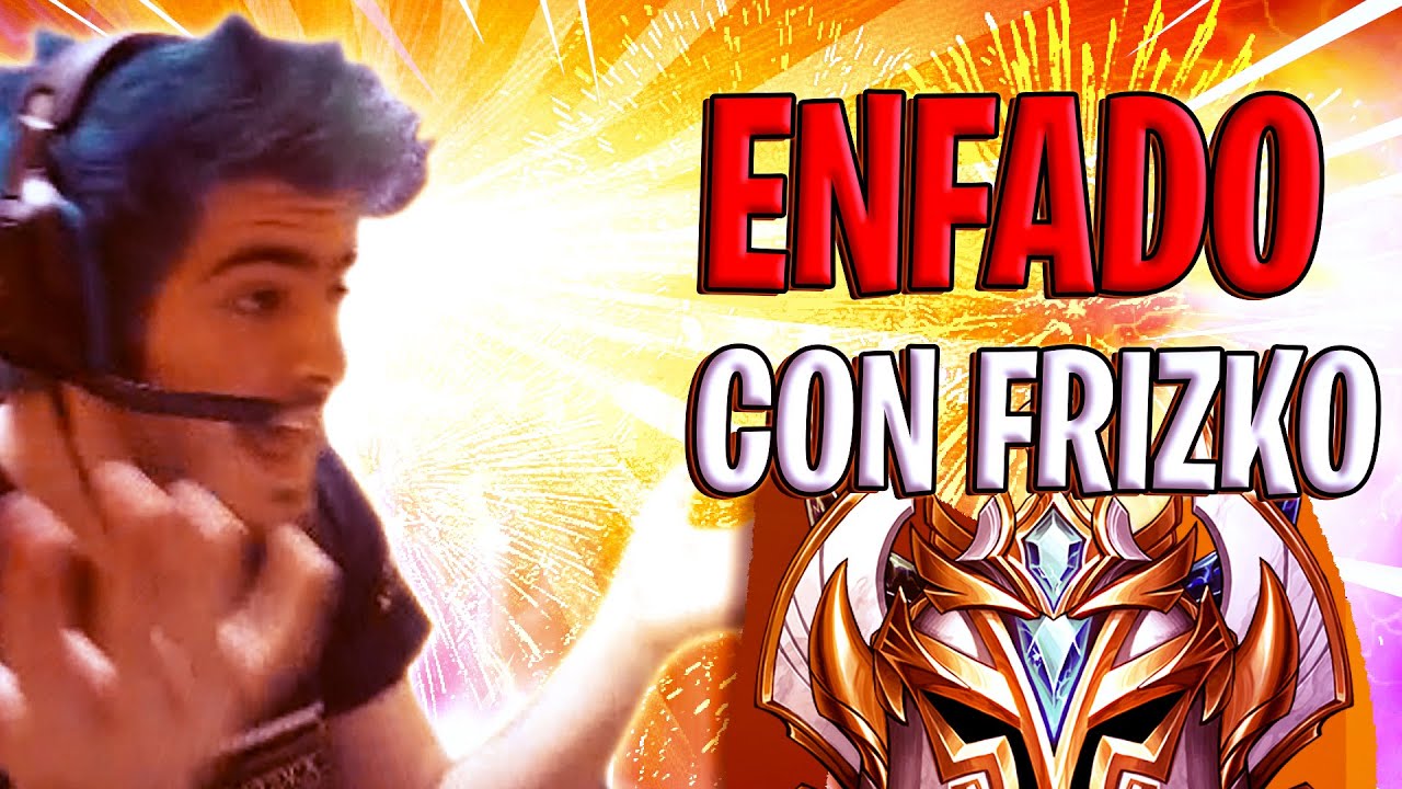 EL ENFADO CON FRIZKO (PARTE 1) - ElmiilloR