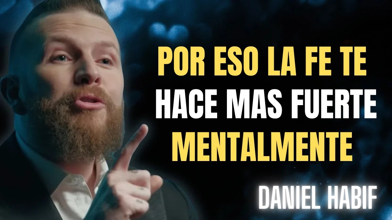 Cómo la Fe en Dios Puede Hacerte Más Fuerte Mentalmente | Daniel Habif