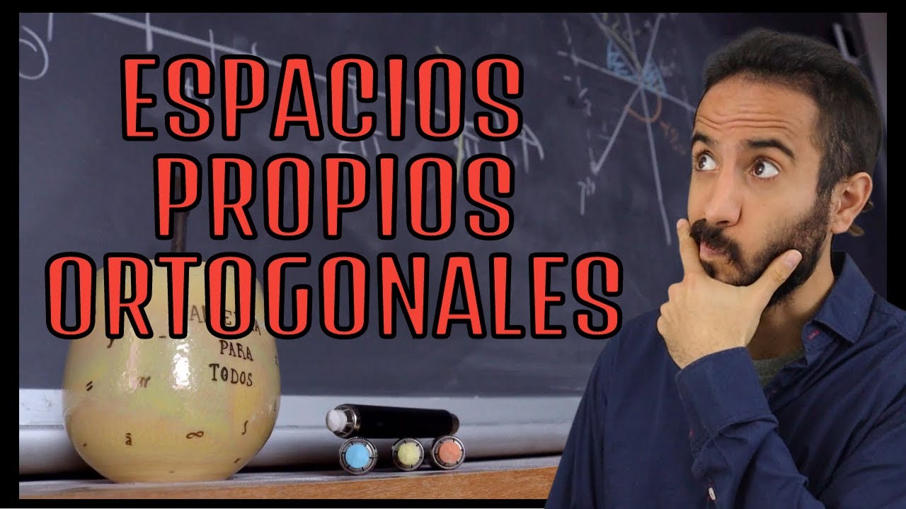 Espacios propios ortogonales ( 83/113 )