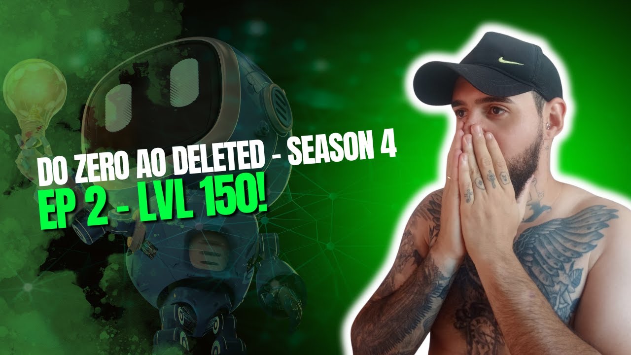Temporada 4 - EP2 Do Zero Ao Deleted