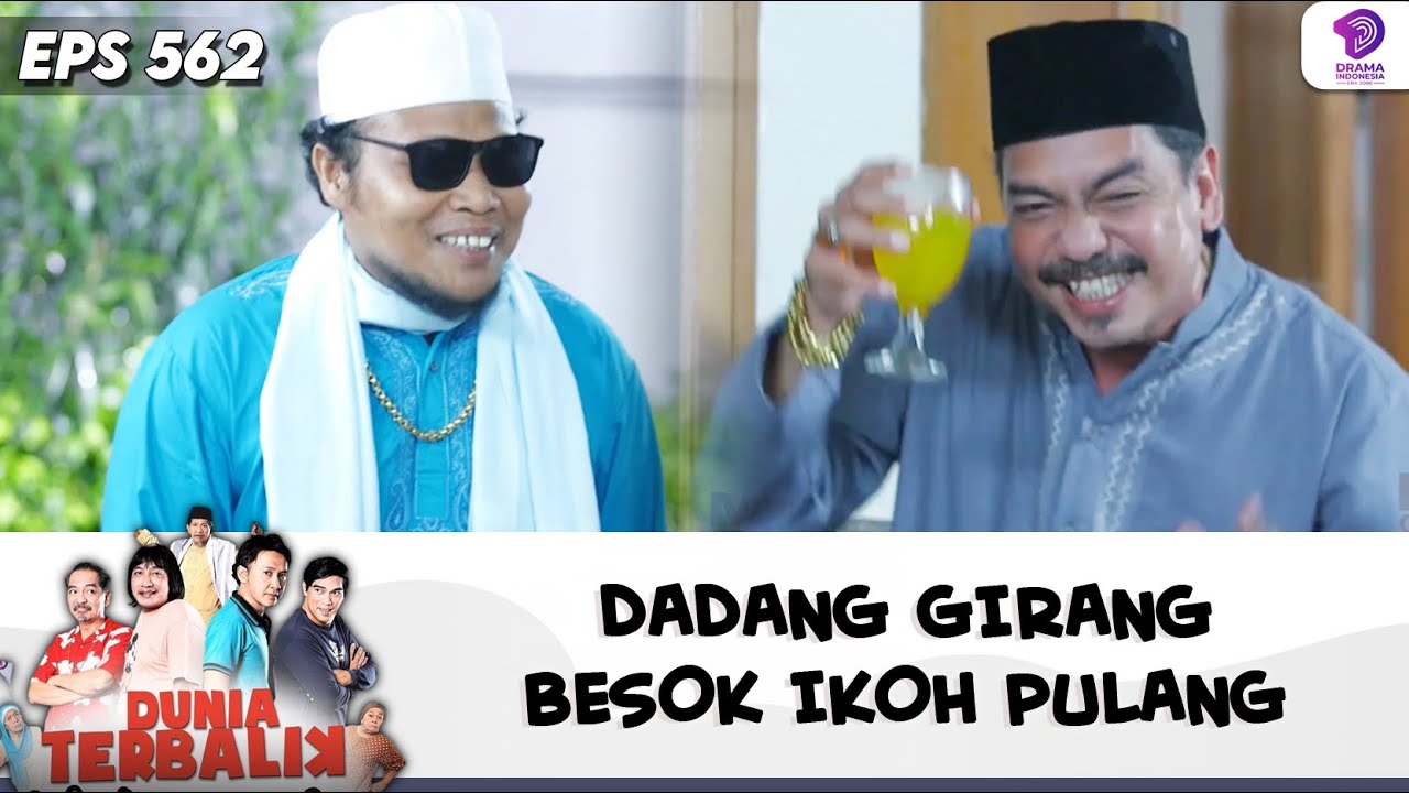 GAK LDR LAGI ! DADANG GIRANG BESOK IKOH PULANG | DUNIA TERBALIK | EPS 562 (9/9)