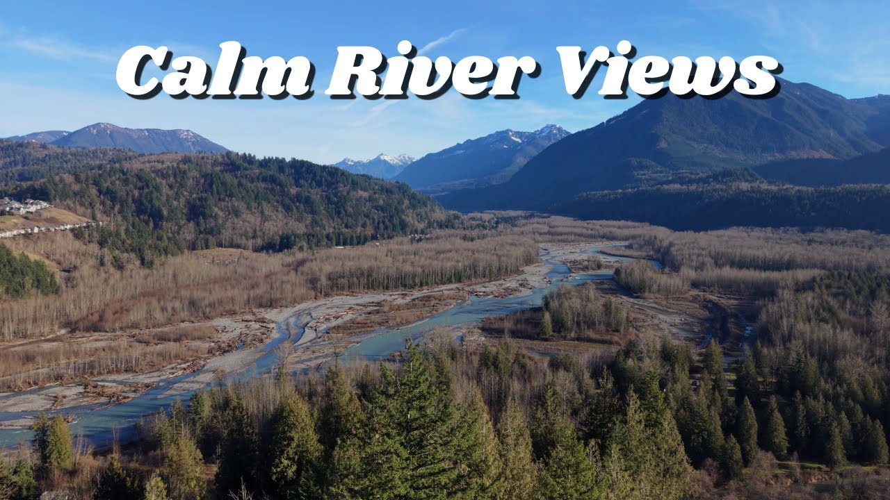 Chilliwack River from Above | Calm Aerial Views for Relaxation