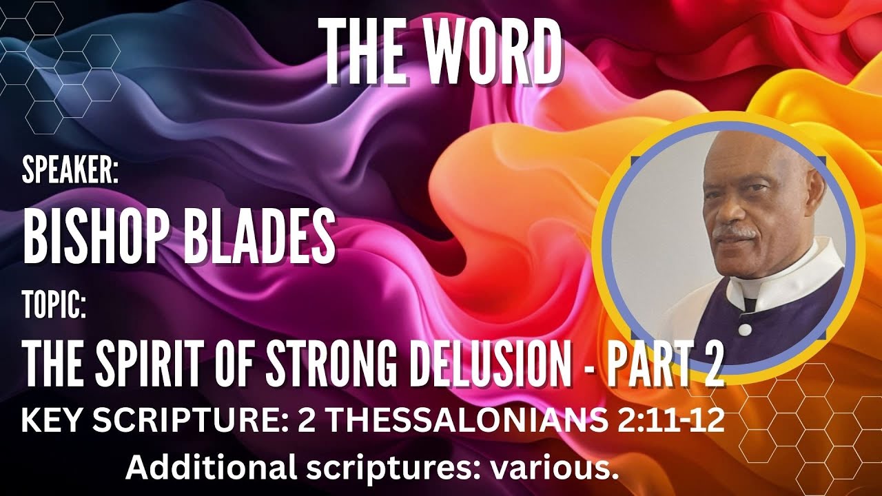 THE SPIRIT OF STRONG DELUSION  - PART 2 OF 3  |  BISHOP BLADES  |
