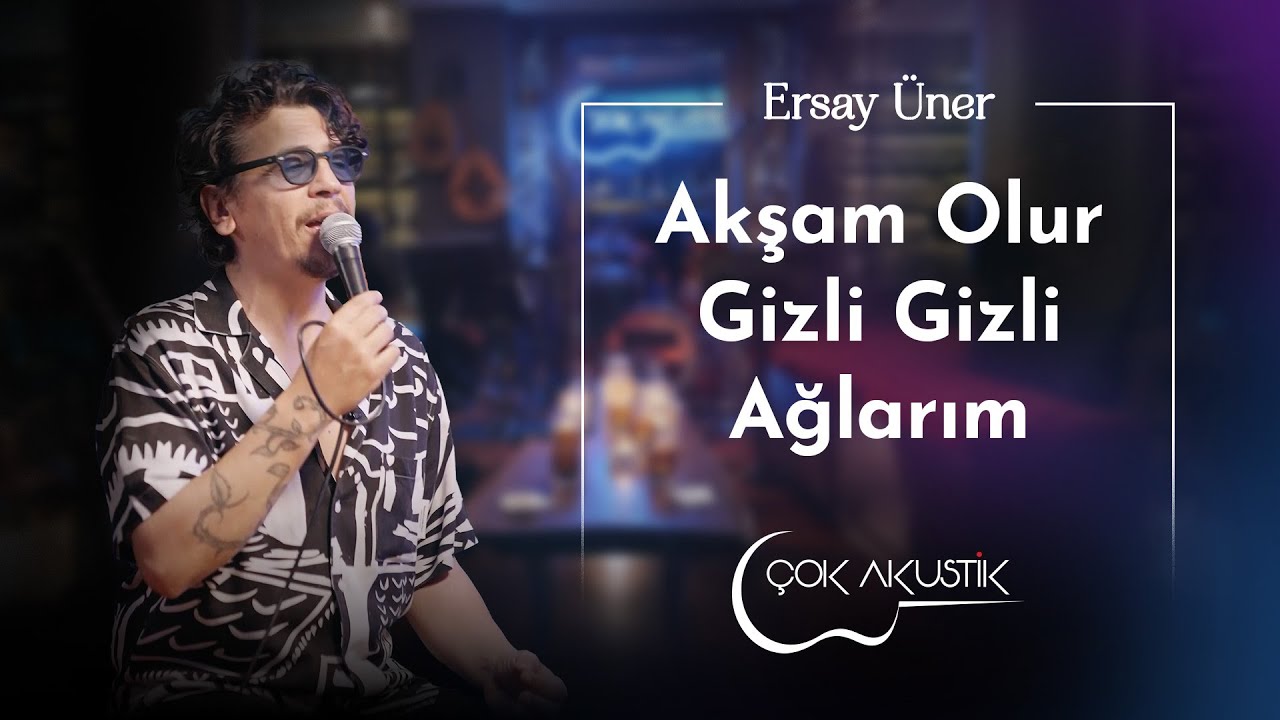 Ersay Üner - Akşam Olur Gizli Gizli Ağlarım