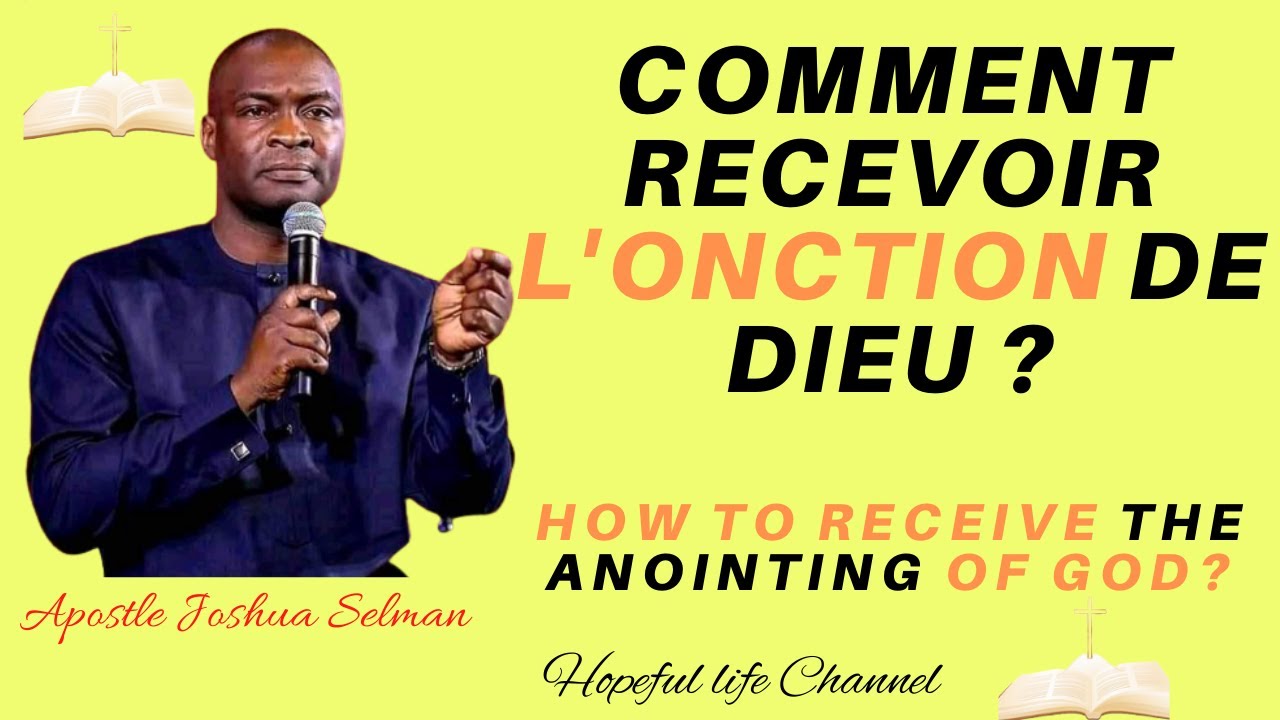 APOTRE JOSHUA SELMAN// COMMENT RECEVOIR L'ONCTION DE DIEU?