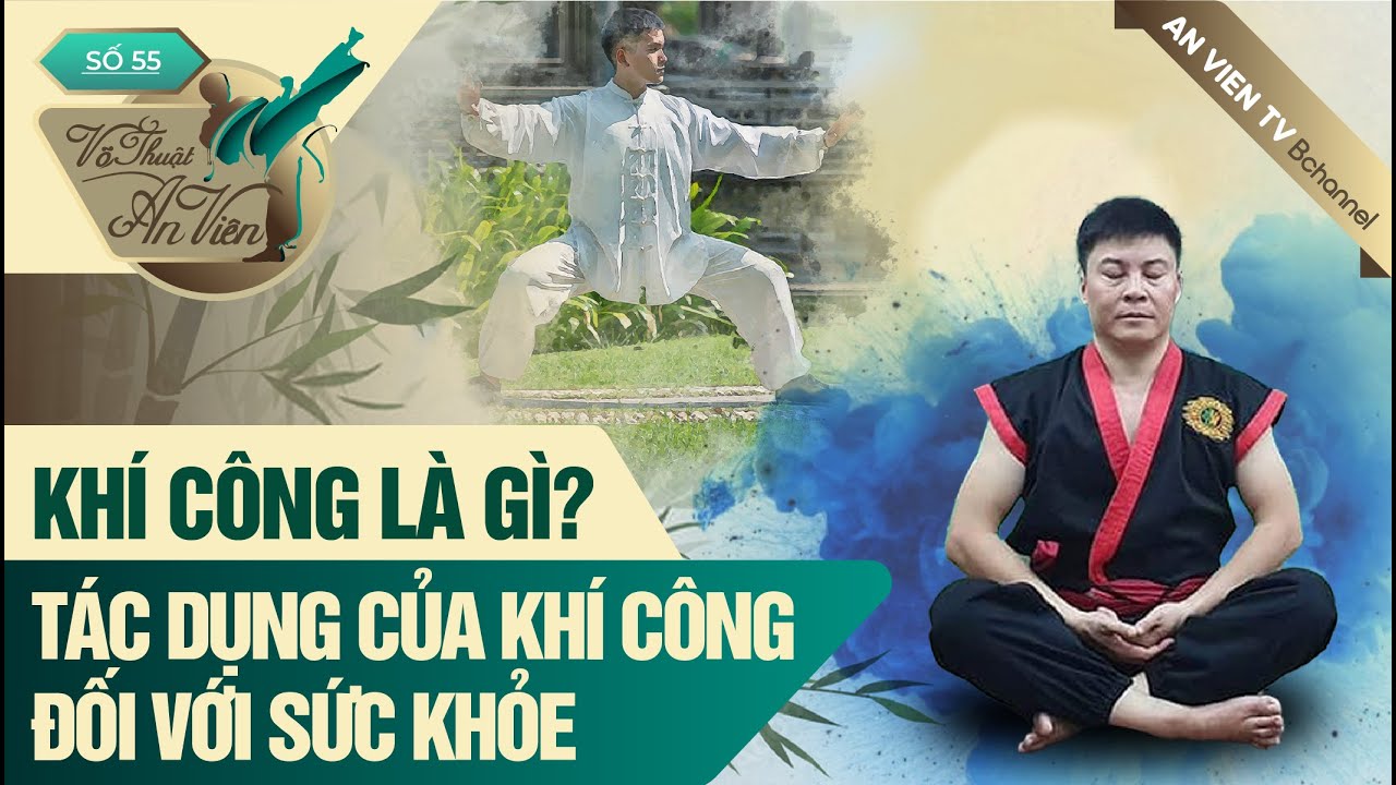 Khí công là gì? Tác dụng của khí công đối với sức khỏe | Tạp chí võ thuật | Võ Thuật An Viên