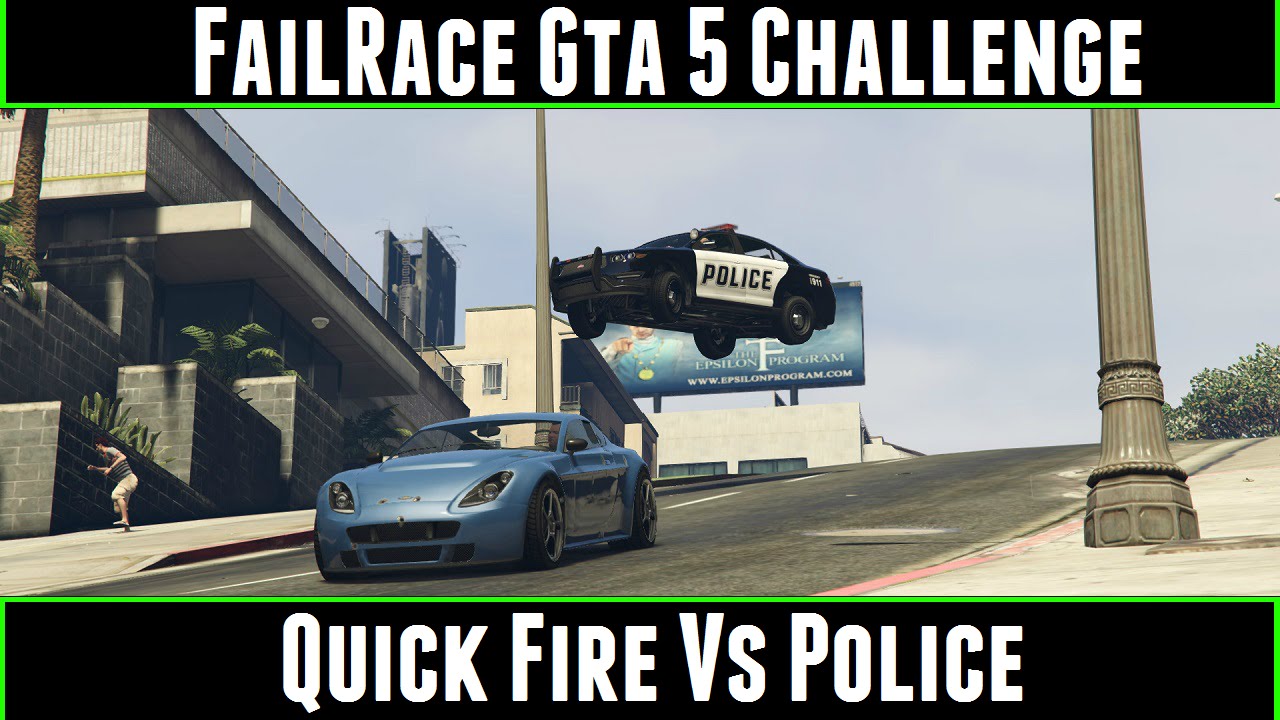 FailRace Gta 5 Challenge Quick Fire Vs police