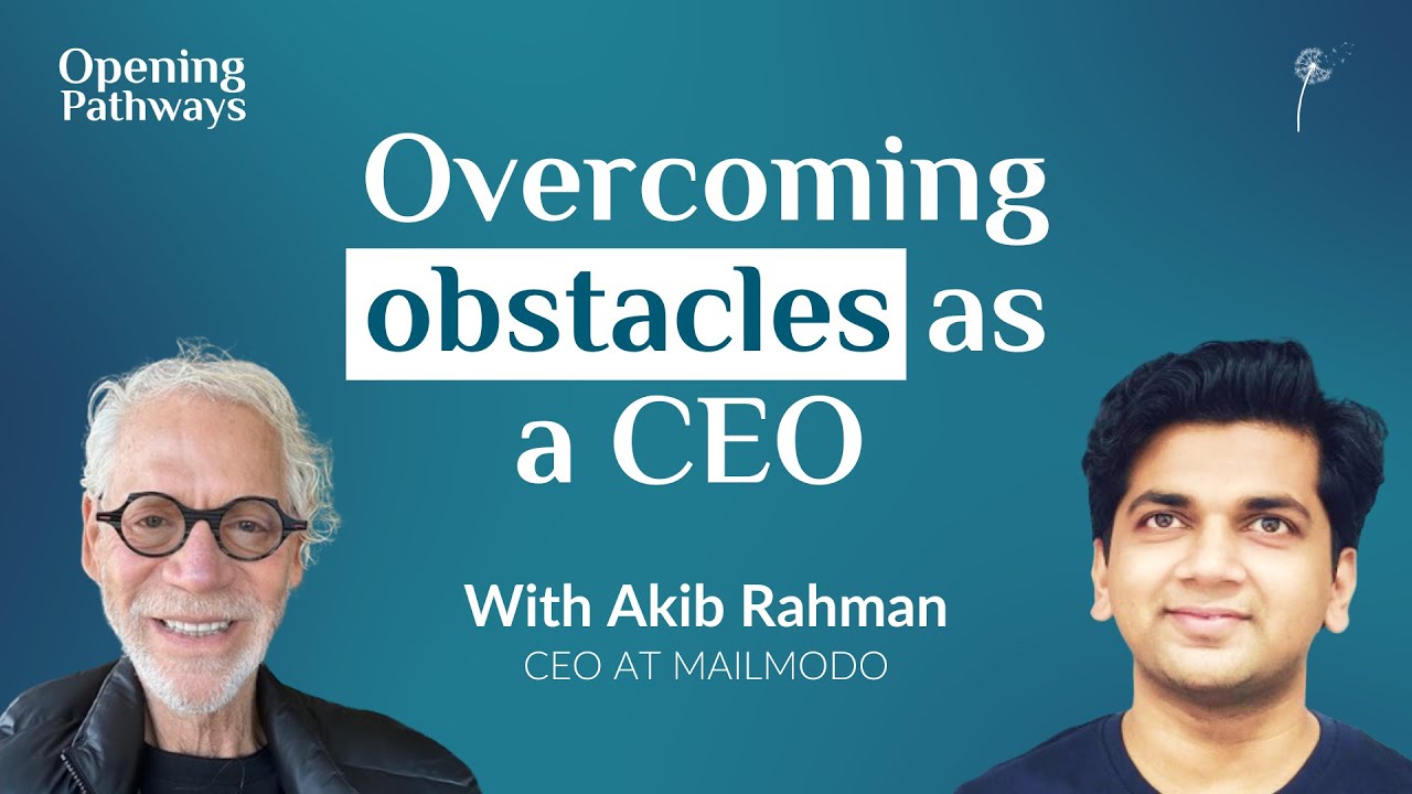 SE01E01 - Overcoming Obstacles as a CEO | with Akib Rahman | Opening Pathways Podcast
