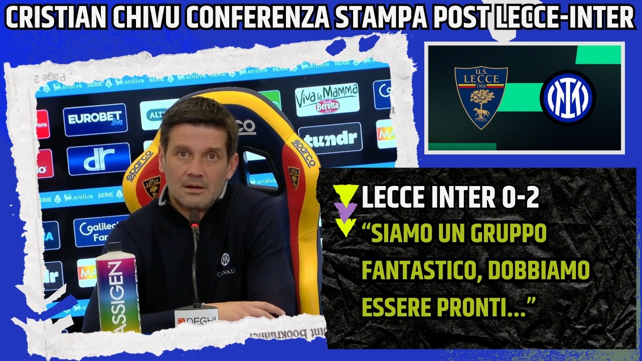 CRISTIAN CHIVU CONFERENZA POST LECCE INTER: