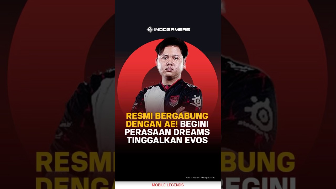 Resmi Bergabung AE! Begini Perasaan Dreams Tinggalkan Evos