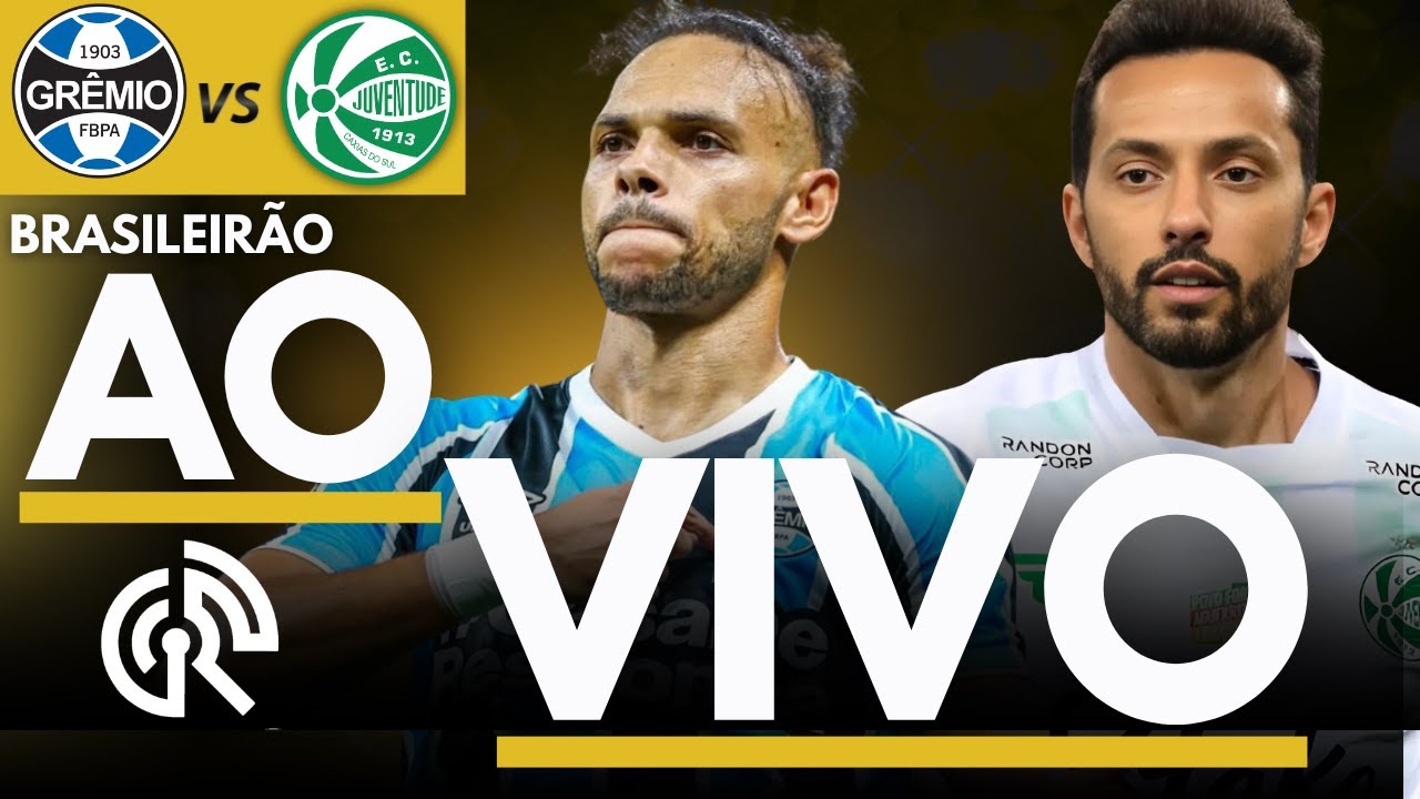 GR&Ecirc;MIO X JUVENTUDE AO VIVO | CAMPEONATO BRASILEIRO 2025 S&Eacute;RIE A | DIRETO DA ARENA