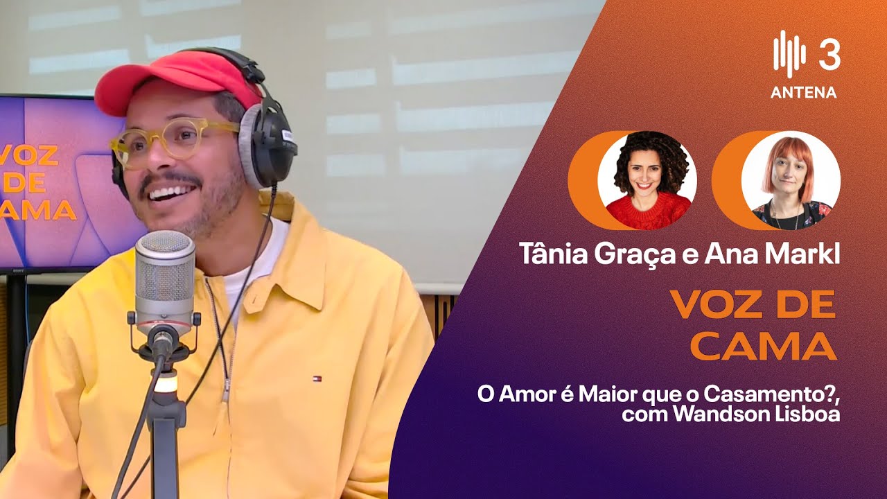 O amor é maior que o casamento?, com Wandson Lisboa | Voz de Cama | Antena 3