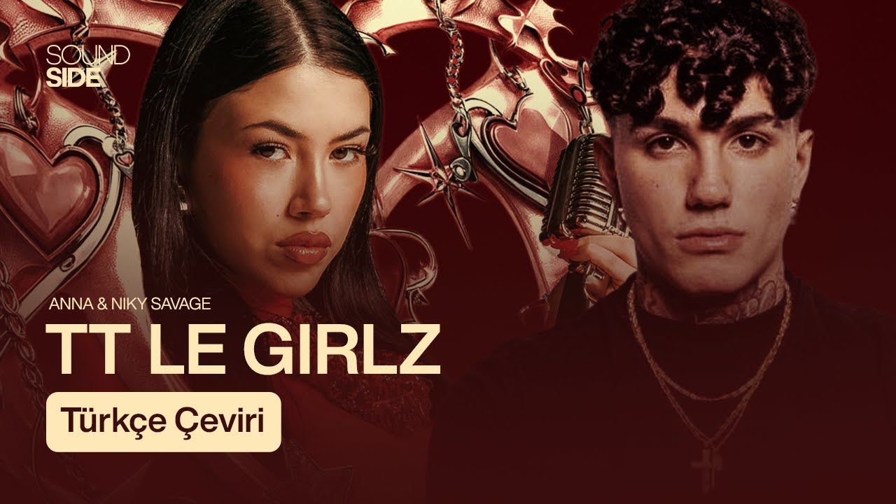 ANNA & Niky Savage - TT LE GIRLZ (Türkçe Çeviri)