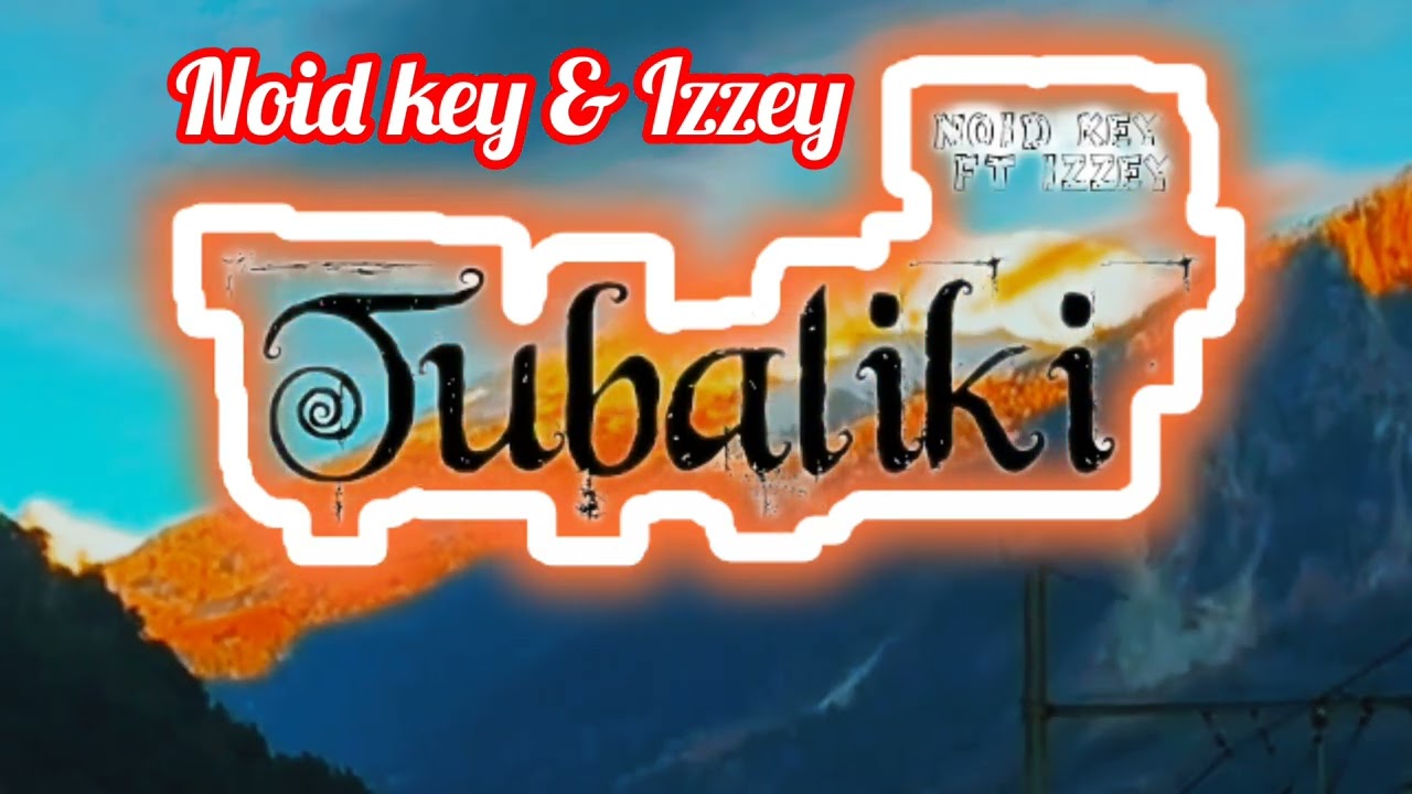 Noid key & Izzey _Tubaliki ( Oficial Áudio)