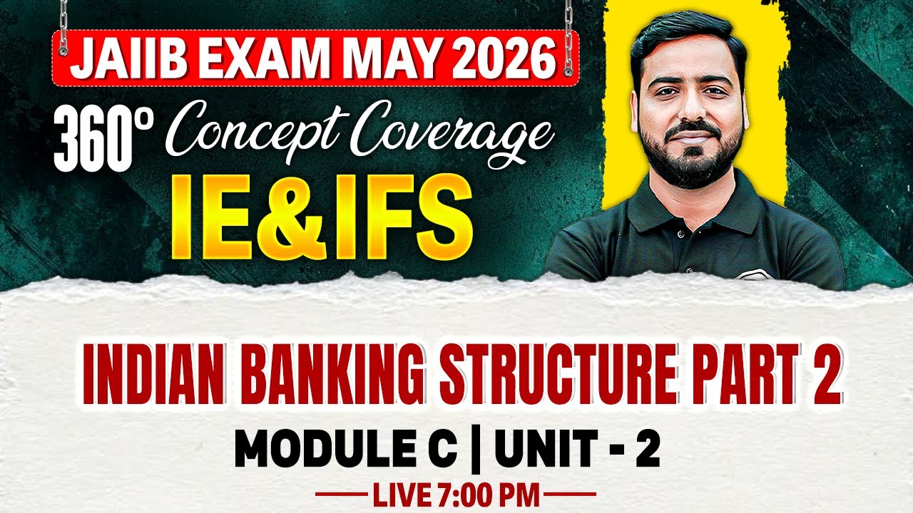 JAIIB May 2026 | JAIIB IE and IFS Module C | Indian Banking Structure -2 | by Ashish Sir