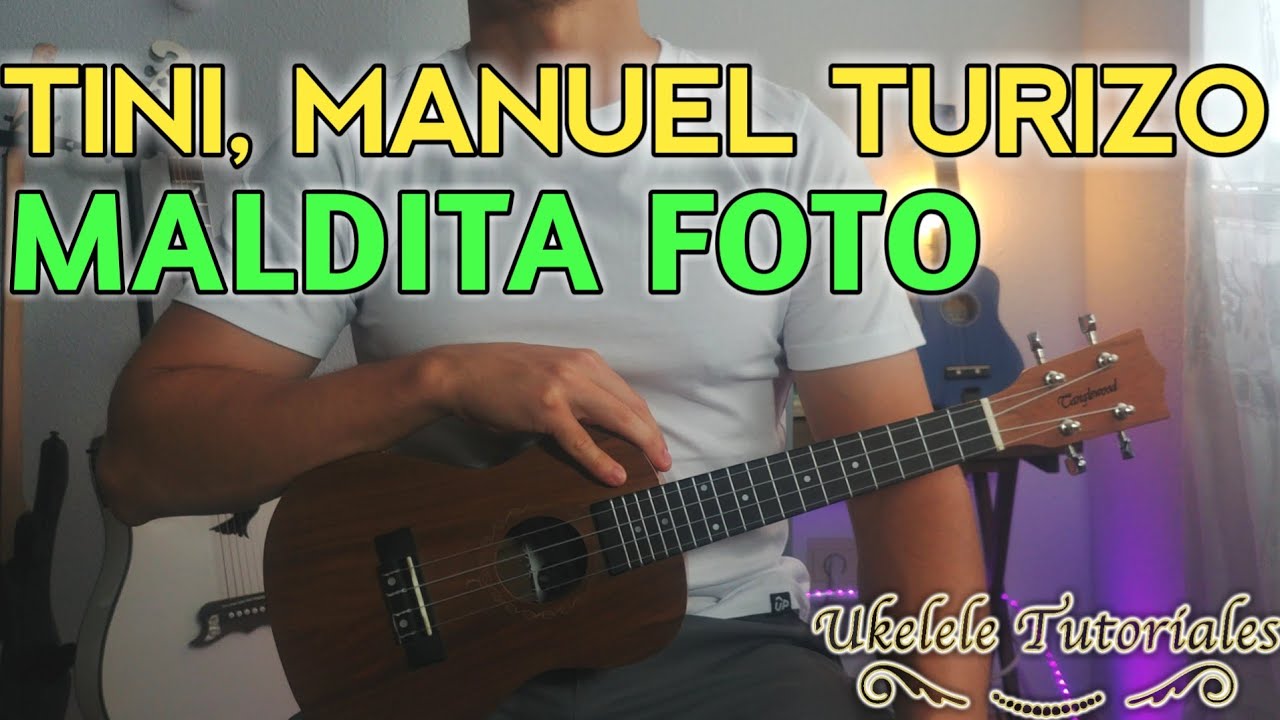 MALDITA FOTO de TINI & MANUEL TURIZO en Ukulele, TUTORIAL FÁCIL, Cover - (Ukelele Tutoriales)