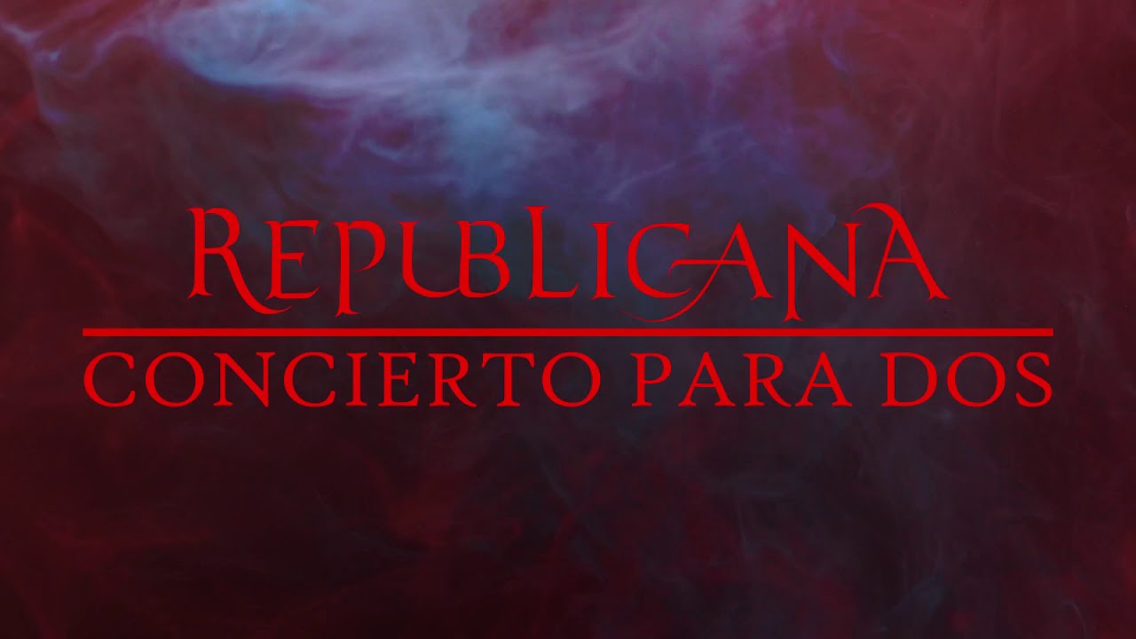 Republicana - Concierto Para Dos (Lyric Video)
