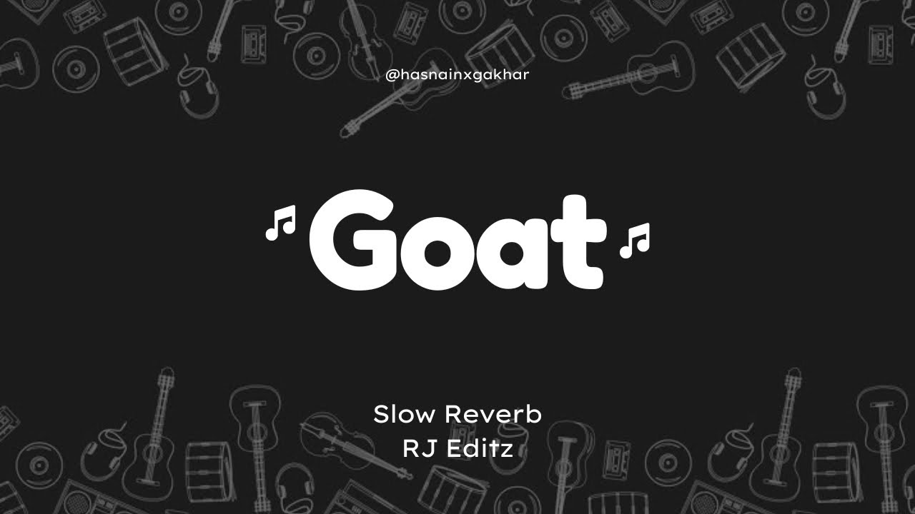 GOAT - Sidhu Moosewala | Slowed + Reverb | RJ Editz