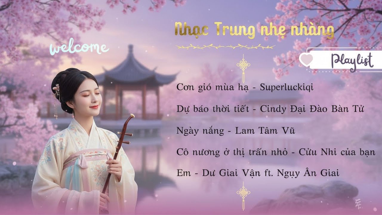 [Playlist] Nhạc Trung nhẹ nhàng cho ngày an nhiên