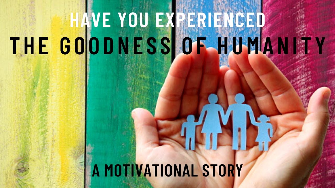 Have You Experienced The Goodness Of Humanity? | A Motivational Story