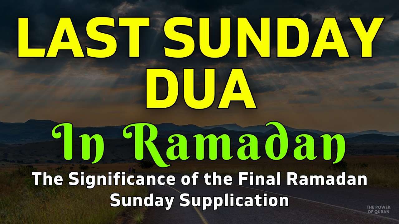 POWERFUL DUA FOR THE LAST SUNDAY OF RAMADAN | for Forgiveness, Rizq, Blessings, Prosperity & Safety