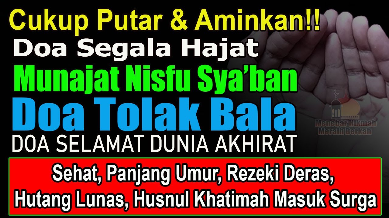 CUKUP PUTAR & AMINKAN!! DOA SEGALA HAJAT MALAM & HARI NISFU SYA’BAN, DOA TOLAK BALA DAN DOA SELAMAT