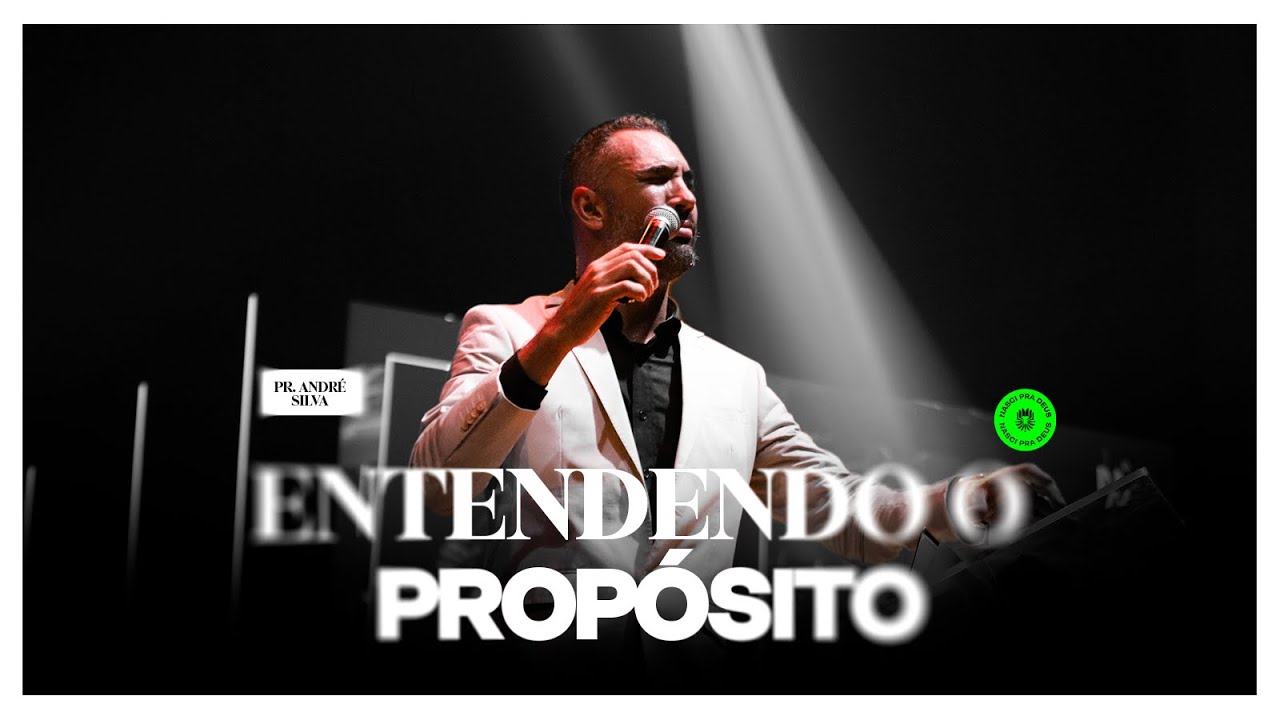 Pr. André Silva - Entendendo o Propósito