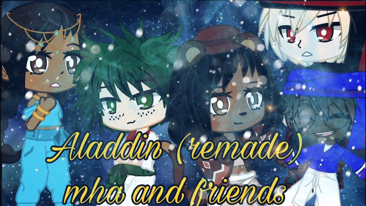 Aladdin remade pt 1 (ft mha and my friends)