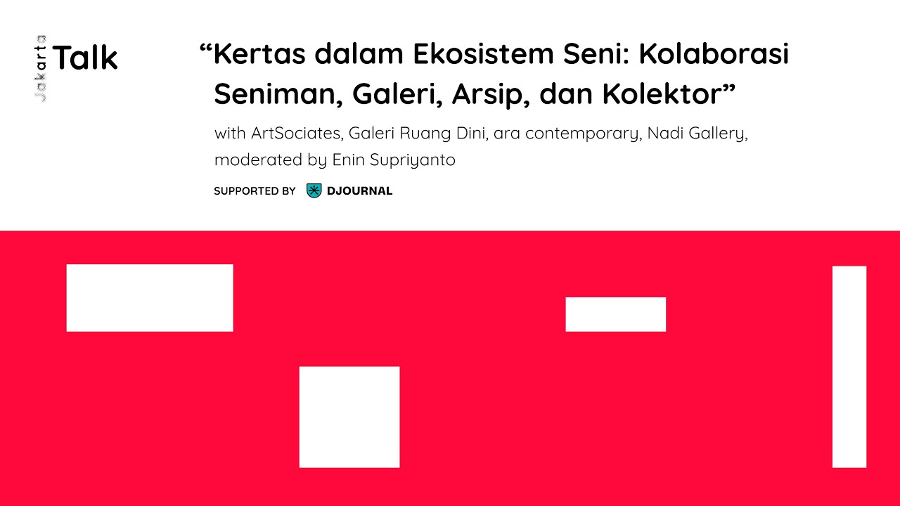 Talk: Kertas dalam Ekosistem Seni: Kolaborasi Seniman, Galeri, Arsip, dan Kolektor