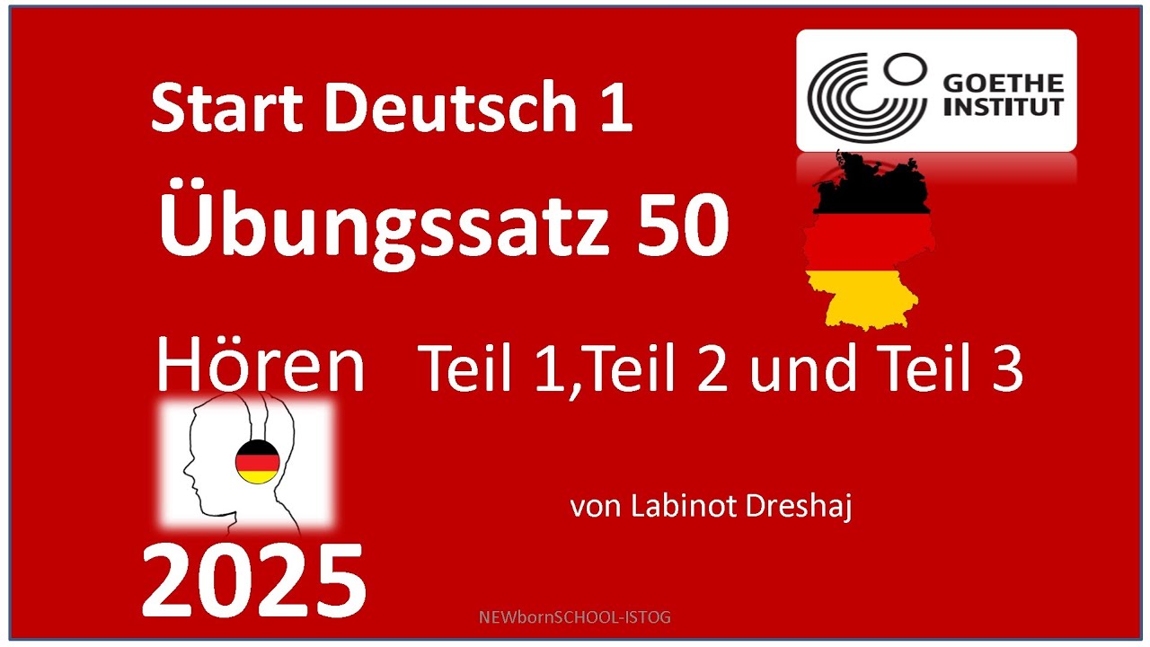 Start Deutsch 1, Hören  Teil 1, Teil 2 und Teil 3 Übungssatz  50 Mit Lösung am Ende 2025