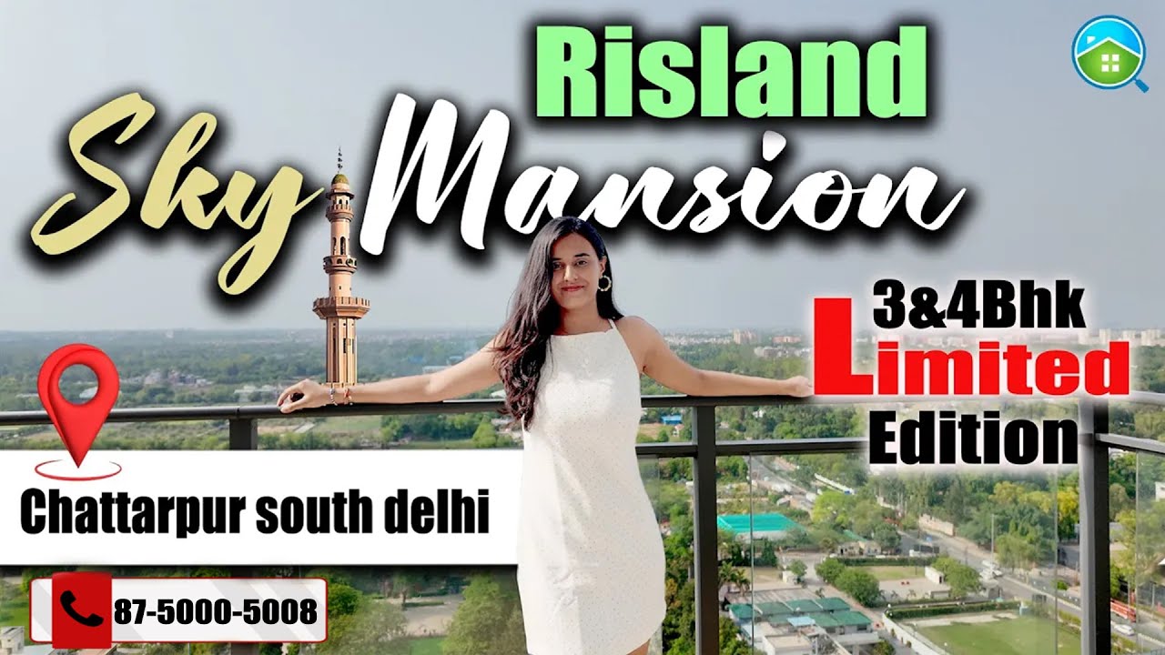 Sky Mansion by Risland India – 3&4Bhk Limited Edition Apartment | Chattarpur south Delhi