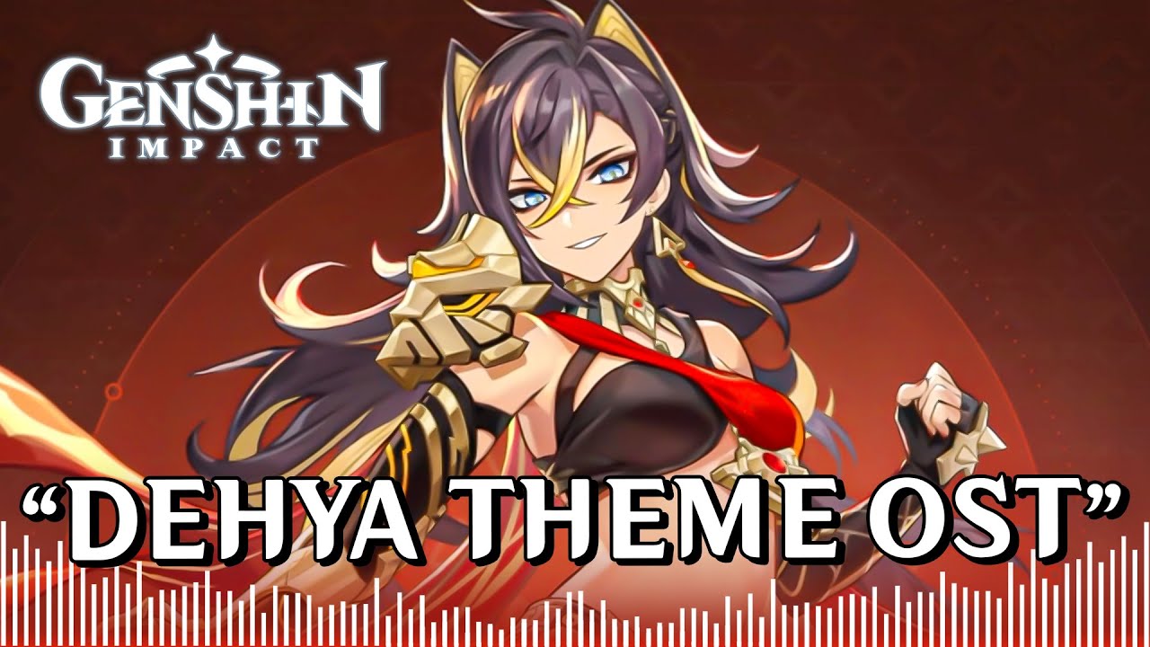OST DEHYA THEME Music Trailer Genshin Impact 3.5