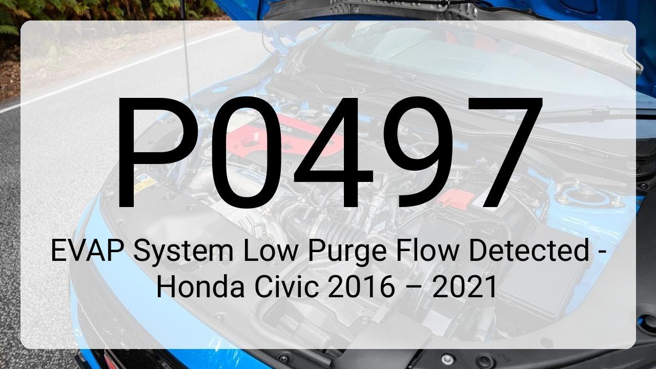 DTC P0497: EVAP System Low Purge Flow Detected - Honda Civic 2016 &ndash; 2021