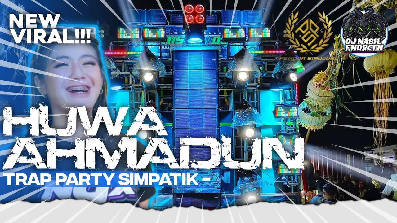 DJ SHOLAWAT HUWA AHMADUN HUWA MUHAMMAD TRAP PARTY SIMPATIK MIDLE NULUP NABIL FNDRCTN 