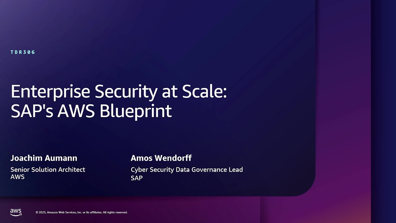 AWS re:Inforce 2025 - Enterprise security at scale: SAP's AWS blueprint (TDR306)